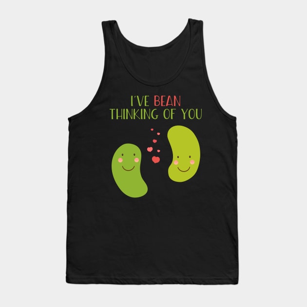 I've Bean Thinking Of You FUnny Tank Top by Lin Watchorn 